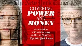 Covering Power and Money: A conversation with Susanne Craig and Rachel Abrams of the New York Times