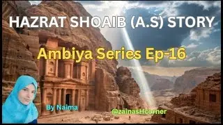 Hazrat Shoaib (A.S) Story | Ambiya Series Ep-16 | Story of Prophet Shoaib | Islamic Waqia by Naima