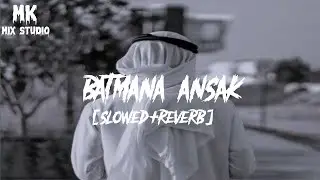 Batmana | Ansak [Slowed+Reverb]