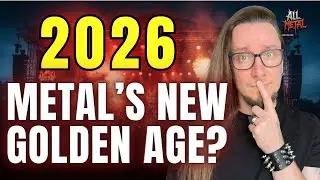 Why 2026 is the Best Year in Metal History?