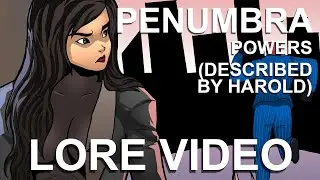 Harold - What are Penumbra's Powers?