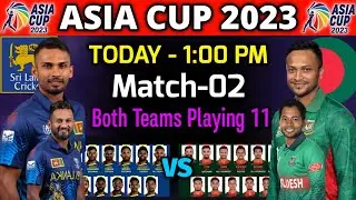 Asia Cup 2023 2nd Match | Bangladesh vs Sri Lanka Playing 11 Asia Cup 2023 | SL vs BAN Playing 11