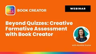 Beyond Quizzes: Creative Formative Assessment with Book Creator
