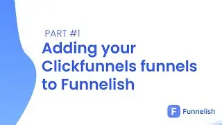 Adding your Clickfunnels funnels to Funnelish - Funnelish&trade;