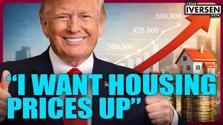 Trump: We're Going To Drive Home Prices Up, Not Down!