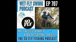 707 | The So Fly Fishing Podcast with Mitch Duesling and Aldo Pescatore-Tardioli - Ontario,...