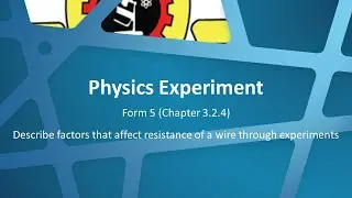 Experiment:  Describe factors that affect resistance of a wire