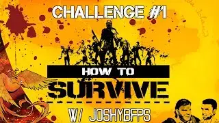 How to Survive │ Challenge #1 │ Coop w/ JoshybFPS