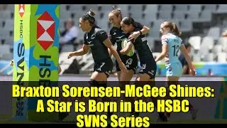 Braxton Sorensen-McGee Shines: A Star is Born in the HSBC SVNS Series