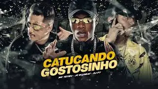 Se N&atilde;o Quiser Eu T&ocirc; Voltando Pro Bail&atilde;o x Catucando Gostosinho - MC Teteu, DJ F7 e JC NO BEAT