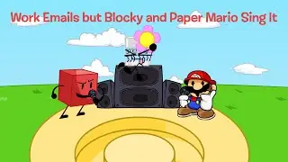 Funny Pranks (Work Emails but Blocky and Paper Mario Sing It)