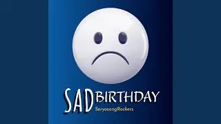 SAD BIRTHDAY