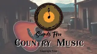 🤠 Country Music | No Copyright | Free Music for YouTube Videos | Relaxing & Upbeat Vibes 🎶