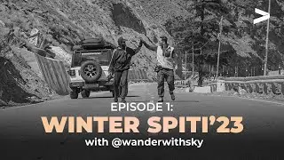 Episode 1 | Winter Road Trip to SPITI VALLEY w/ @WanderWithSky