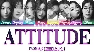 fromis_9 (프로미스나인) - Attitude [Color Coded Lyrics Han|Rom|Eng]
