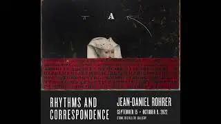 RHYTHMS AND CORRESPONDENCE, by Jean-Daniel Rohrer at the   Thompson Landry Gallery.