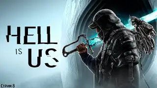 ПОЛНОЕ ПРОХОЖДЕНИЕ ►Hell is Us ►НА ПК СТРИМ #8