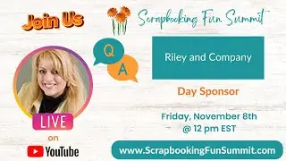 Fall 2024 Scrapbooking Fun Summit - Speaker's Q&A with Riley and Company
