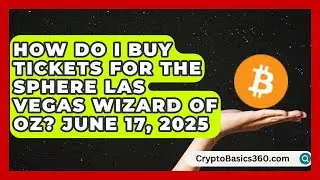 How Do I Buy Tickets for the Sphere Las Vegas Wizard of Oz? June 17, 2025 | Kingdom Of Treasures