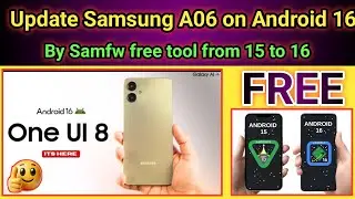 How to update Samsung A06 android 14/15 to 16 free by Samfw Frp tool 2026