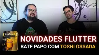 Bate papo com Toshi Ossada da @FlutterBrasilOficial sobre as novidades do flutter e Google