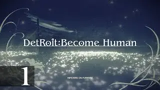 Hipsters on Purpose - Detroit Become Human (Part 1)