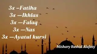 3x Fatiha, 3x Ikhlas, 3x Falaq, 3x Nas, 3x Ayatyl kursi
