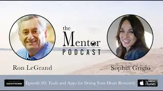 The Mentor Podcast Episode 80: Tools and Apps for Doing Your Deals Remotely, with Sophia Grigio