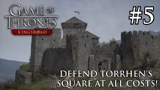 Game of Thrones KingsRoad | EP.5 | Torrhen's Square is Under Attack!