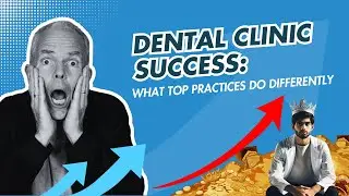 Dental Clinic Success: What Top Practices Do Differently
