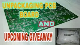 UNPACKGING PCB BOARD AND UPCOMING GIVEAWAY