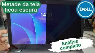 An&aacute;lise e reparo completo! Notebook Dell Inspiron 7348 com metade da tela escura.