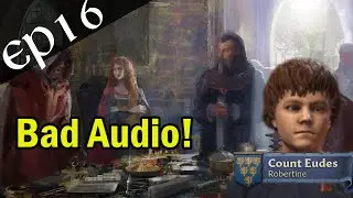 Crusader Kings III | Let's Play EP16 | Bad Audio :( |  Count Eudes [Ironman]