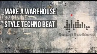 How To Make A Techno Beat - Warehouse style.