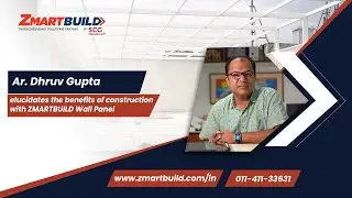 Ar. Dhruv Gupta elucidates the benefits of construction with SCG Smartboard & ZMARTBUILD Wall Panel