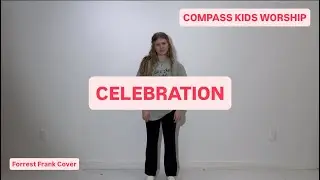 Celebration- Forrest Frank (COMPASS KIDS WORSHIP)