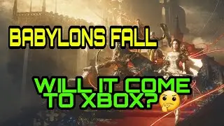BABYLONS FALL - WILL IT COME TO XBOX? (SPECULATION)