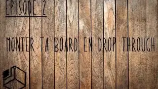 Les tutos de ton shaper chapitre 1- &eacute;pisode 2 : Monter sa board en drop through