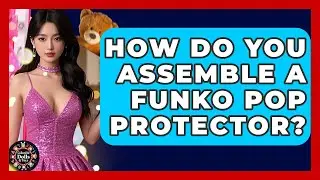 How Do You Assemble A Funko Pop Protector? | Collectible Dolls and Toys