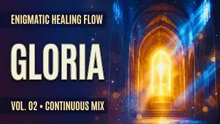 GLORIA | Enigmatic Healing Flow Vol. 02 (1H46M Continuous Mix)