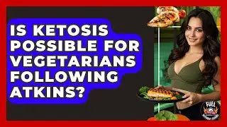 Is Ketosis Possible For Vegetarians Following Atkins? - Fuel Without Carbs