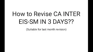 How to revise CA inter EIS -SM in  3 days?? - BEST STRATEGY  covering RTP,MTP(TRIED AND TESTED)
