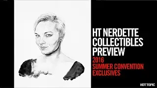 HT Nerdette - 2016 Summer Convention Exclusives