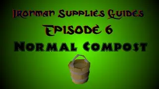 OSRS Ironman Supplies Guide Ep. 6 - Normal Compost! Best Method?