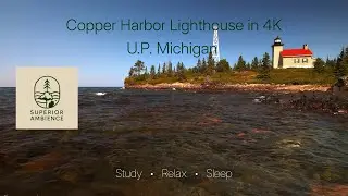 Copper Harbor Lighthouse | Lake Superior Sounds | 1 hr ambience in 4K