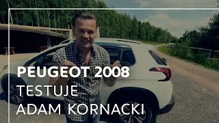 Nowy Peugeot 2008 w teście Adama Kornackiego