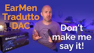 Обзор ЦАП EarMen Tradutto &mdash; не заставляйте меня это говорить!