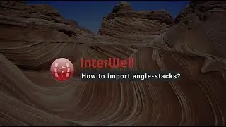 How to import angle-stacks in InterWell? (English)