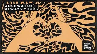 Joshwa (UK) - Always Yours (Official Audio)