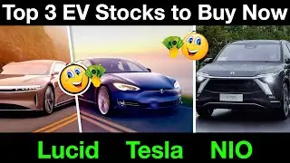 Top 3 EV Stocks to Buy Now: Tesla TSLA, Lucid LCID, and NIO | Huge Discount Massive Growth Potential
